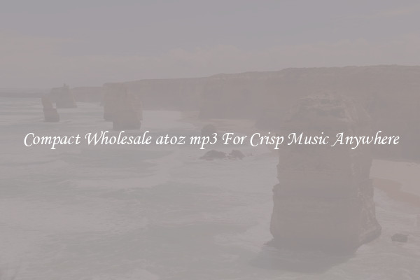 Compact Wholesale atoz mp3 For Crisp Music Anywhere