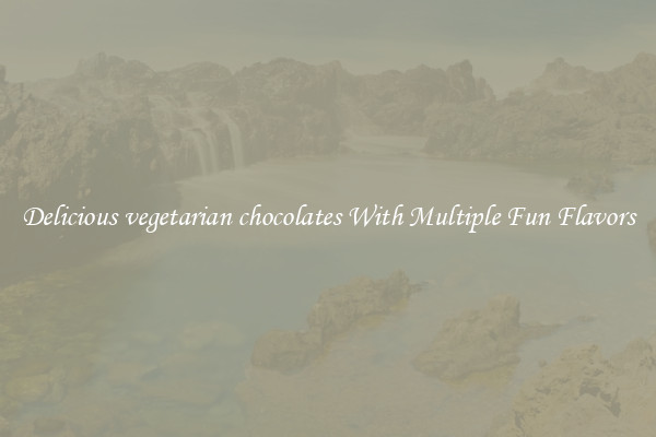 Delicious vegetarian chocolates With Multiple Fun Flavors