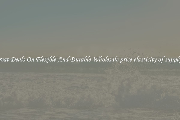 Great Deals On Flexible And Durable Wholesale price elasticity of supply 1