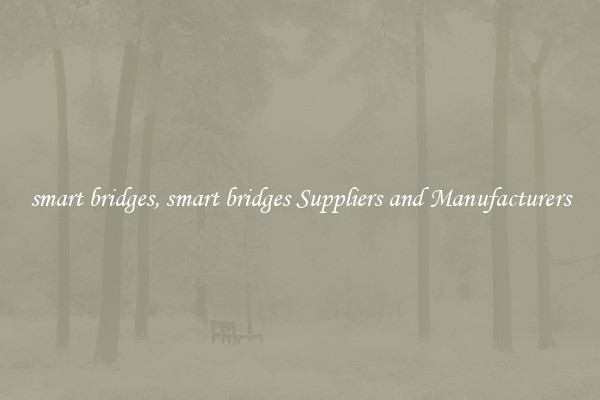 smart bridges, smart bridges Suppliers and Manufacturers