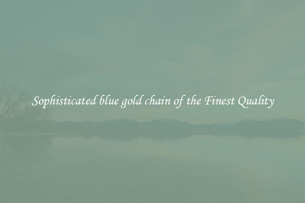 Sophisticated blue gold chain of the Finest Quality