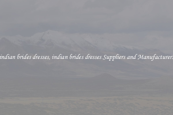indian brides dresses, indian brides dresses Suppliers and Manufacturers