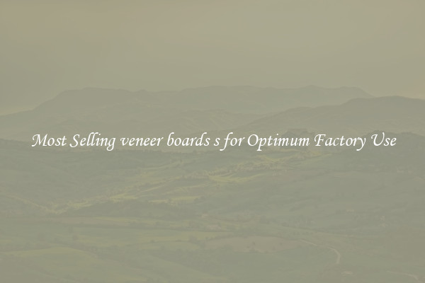 Most Selling veneer boards s for Optimum Factory Use