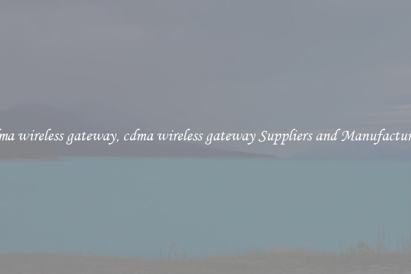 cdma wireless gateway, cdma wireless gateway Suppliers and Manufacturers
