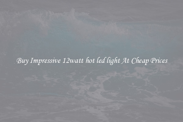 Buy Impressive 12watt hot led light At Cheap Prices