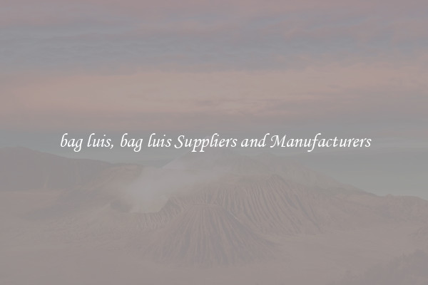 bag luis, bag luis Suppliers and Manufacturers