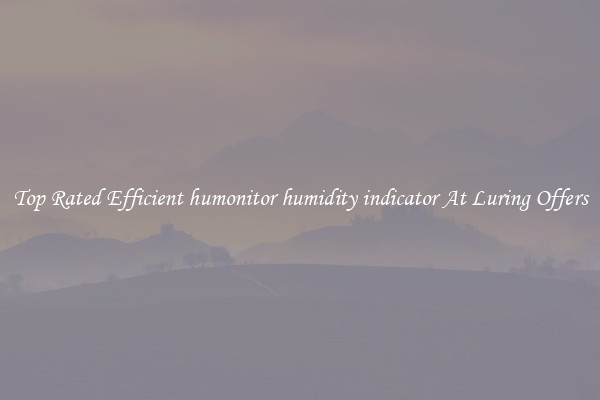 Top Rated Efficient humonitor humidity indicator At Luring Offers