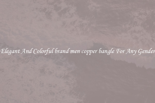 Elegant And Colorful brand men copper bangle For Any Gender