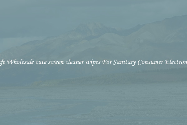 Safe Wholesale cute screen cleaner wipes For Sanitary Consumer Electronics