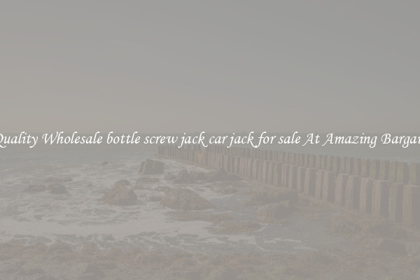 Quality Wholesale bottle screw jack car jack for sale At Amazing Bargain