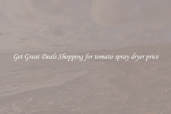 Get Great Deals Shopping for tomato spray dryer price
