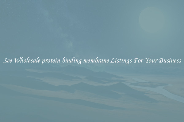 See Wholesale protein binding membrane Listings For Your Business