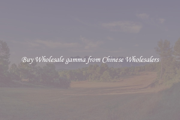 Buy Wholesale gamma from Chinese Wholesalers