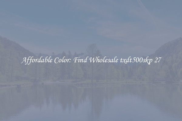 Affordable Color: Find Wholesale txdt500skp 27