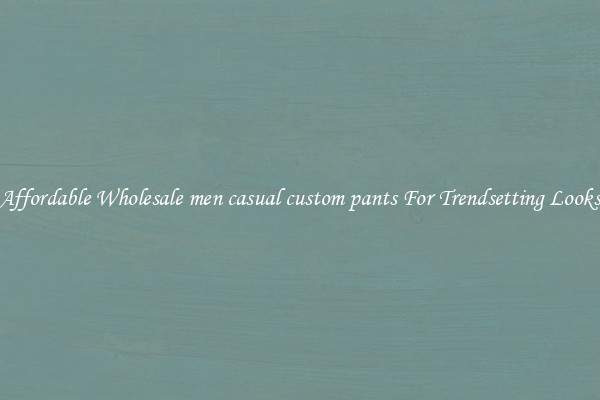 Affordable Wholesale men casual custom pants For Trendsetting Looks