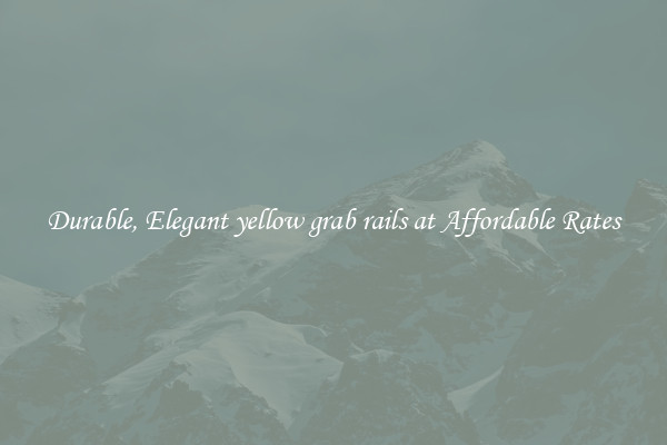 Durable, Elegant yellow grab rails at Affordable Rates