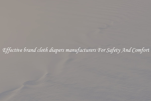 Effective brand cloth diapers manufacturers For Safety And Comfort