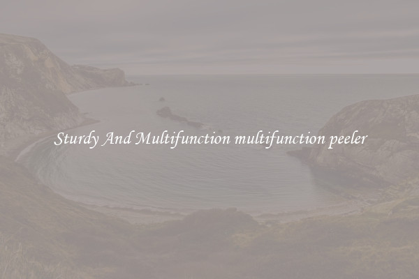 Sturdy And Multifunction multifunction peeler