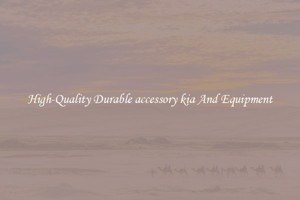 High-Quality Durable accessory kia And Equipment