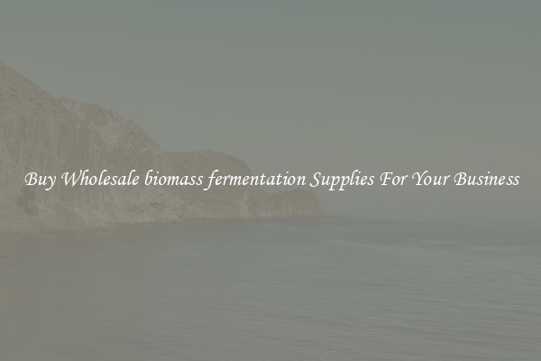 Buy Wholesale biomass fermentation Supplies For Your Business