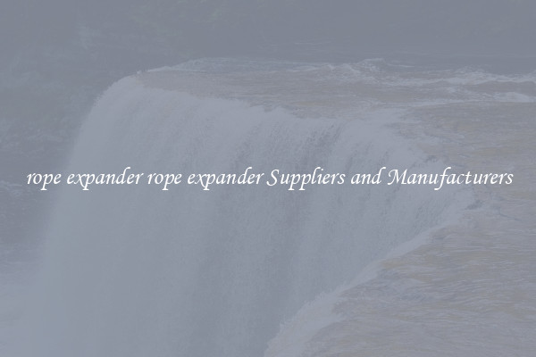 rope expander rope expander Suppliers and Manufacturers